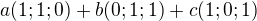 $a (1;1;0)+b (0;1;1)+c (1;0;1) $
