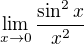 ${\lim_{x\to0}\frac{\sin ^{2}x }{x^{2}}}$