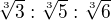 $\sqrt[3]3:\sqrt[3]5:\sqrt[3]6$
