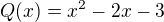 $Q(x) = x^2 - 2x - 3$