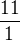 $\frac{11}{1}$