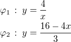 kopírovat do textarea $\varphi_1\,:\;y=\frac{4}{x}\nl\varphi_2\,:\;y=\frac{16-4x}{3}$