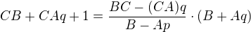 $CB+CAq+1=\frac{BC-(CA)q}{B-Ap}\cdot (B+Aq)$