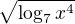 $\sqrt{\log_{7}x^{4}}$