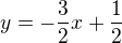 $y=-\frac{3}{2}x+\frac{1}{2}$