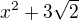 $x^2 + 3\sqrt{2}$