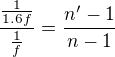 kopírovat do textarea $\frac{\frac{1}{1.6f}}{\frac{1}{f}}=\frac{n'-1}{n-1}$