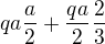 $qa\frac{a}{2}+\frac{qa}{2}\frac{2}{3}$