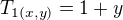 $T_{1(x,y)}=1+y$