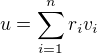 $u = \sum_{i=1}^{n}r_{i}v_{i}$
