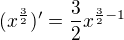 $(x^{\frac{3}{2}})^{\prime}=\frac{3}{2}x^{\frac{3}{2}-1}$