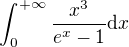 $\int_0^{+\infty}\frac{x^3}{e^x-1}\text{d}x$
