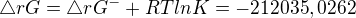 $\triangle rG=\triangle rG^{-}+RTlnK = -212035,0262$