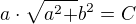 $a\cdot \sqrt{a^{2}+}b^{2}=C$