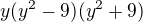 $y(y^{2}-9)(y^{2}+9)$