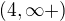$(4, \infty +)$