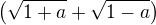 $\(\sqrt{1+a}+\sqrt{1-a}\)$